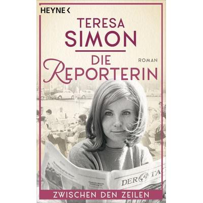 Die Reporterin - Zwischen den Zeilen, Taschenbuch von Teresa Simon, Heyne