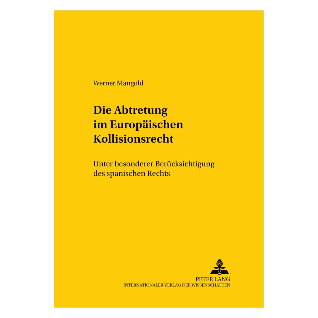 Peter Lang Die Abtretung im Europäischen Kollisionsrecht (Deutsch, Softcover, Werner Mangold) (56024838)