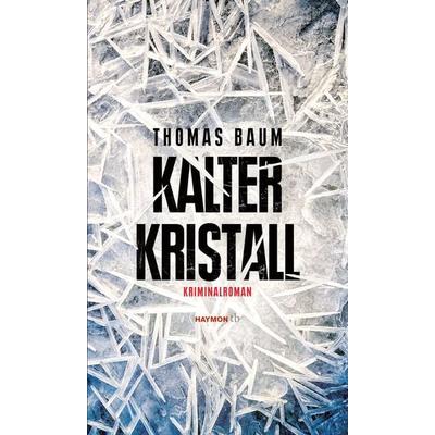 Kalter Kristall, Taschenbuch von Thomas Baum, Haymon Verlag, 978-3-7099-7913-6