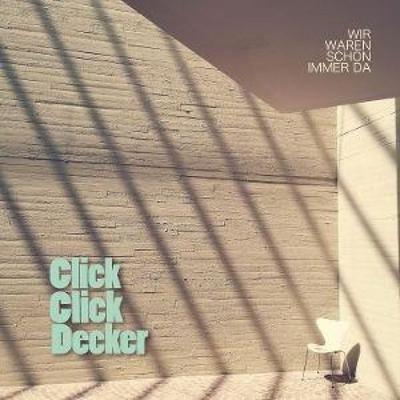 Wir Waren Schon Immer Da - Clickclickdecker, CD