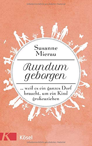 Susanne Mierau - Rundum geborgen: … weil es ein ganzes Dorf braucht, um ein Kind großzuziehen - Preis vom 13.10.2026 19:28:25 h