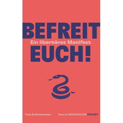 Befreit euch!, Taschenbuch von How To Hochkultur,Timo Schlichenmaier, BoD – Books on Demand, 978-3-7693-9854-0