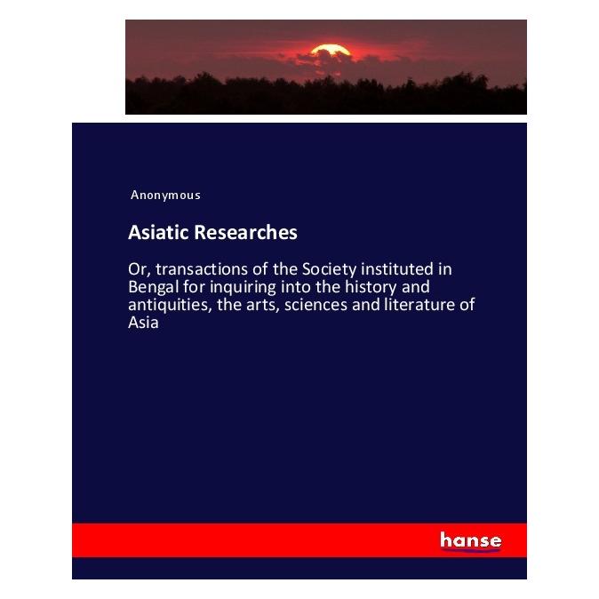 Hansebooks Asiatic Researches (Englisch, Softcover, Anonymous, James Payn) (55911339)
