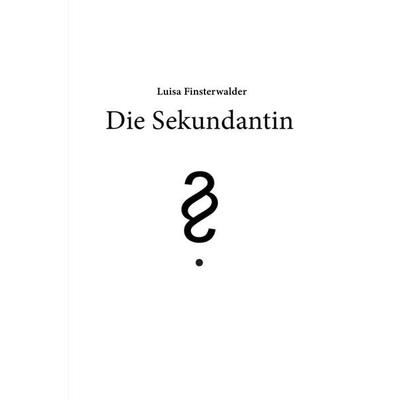 Die Sekundantin, Taschenbuch von Luisa Finsterwalder, Epubli, 978-3-7584-2643-8
