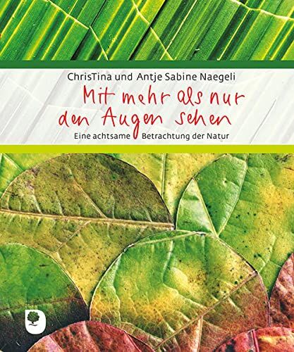 Naegeli, Antje Sabine - Mit mehr als nur den Augen sehen: Eine achtsame Betrachtung der Natur (Eschbacher Geschenkbuch) - Preis vom 19.10.2026 19:33:35 h