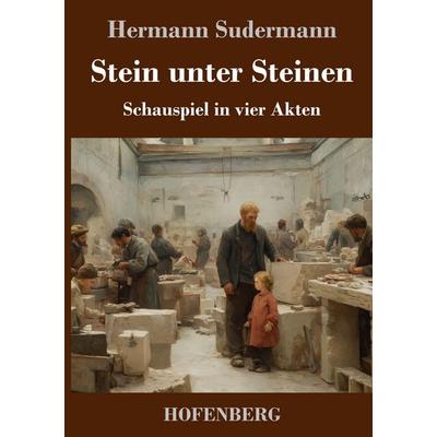 Stein unter Steinen, Gebundene Ausgabe von Hermann Sudermann, BoD - Books on Demand, 978-3-7437-5291-7
