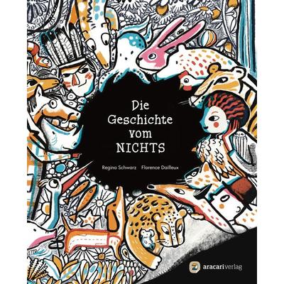 Die Geschichte vom Nichts, Taschenbuch von Regina Schwarz, Aracari, 978-3-907114-36-0