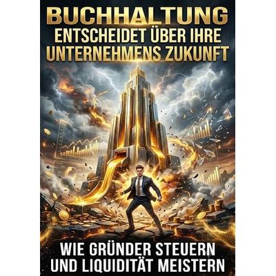 Buchhaltung entscheidet über Ihre Unternehmens Zukunft, Taschenbuch von Clara Edelbruck, Epubli, 978-3-565-54427-1