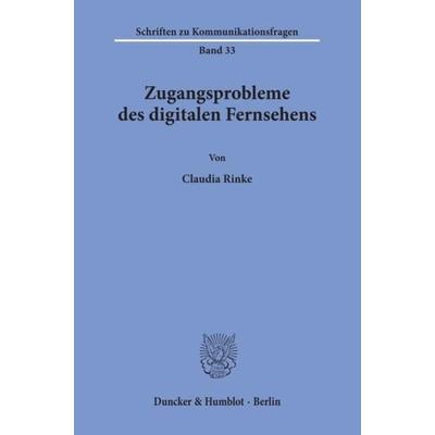 Zugangsprobleme des digitalen Fernsehens., Taschenbuch von Claudia Rinke, Duncker & Humblot, 978-3-428-10560-1