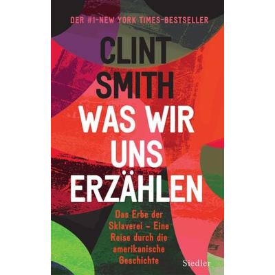 Was wir uns erzählen, Gebundene Ausgabe von Clint Smith, Siedler, 978-3-8275-0158-5