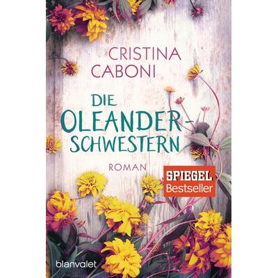 Die Oleanderschwestern, Taschenbuch von Cristina Caboni, Blanvalet