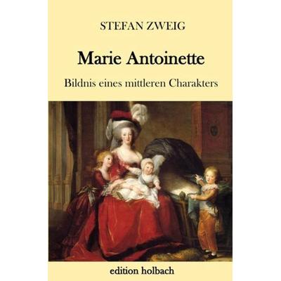 Marie Antoinette, Taschenbuch von Stefan Zweig, Epubli, 978-3-7467-6367-5