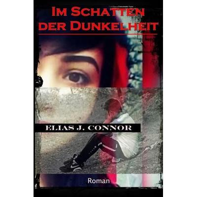 Im Schatten der Dunkelheit, Taschenbuch von Elias J. Connor, Epubli, 978-3-7467-2545-1