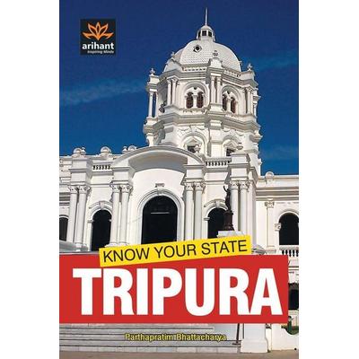 Know Your State Tripura, Taschenbuch von Parthapratim Bhattacharya, Arihant Publication India Limited, 978-93-5176-871-5
