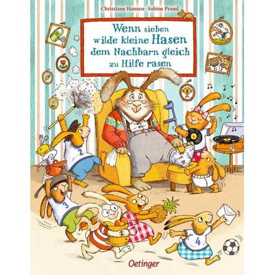 Wenn sieben wilde kleine Hasen dem Nachbarn gleich zu Hilfe rasen, Gebundene Ausgabe von Sabine Praml, Verlag Friedrich Oetinger GmbH,
