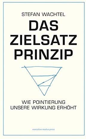 Stefan Wachtel - Das Zielsatz-Prinzip: Wie Pointierung unsere Wirkung erhöht - Preis vom 10.10.2026 11:48:34 h