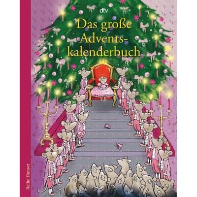 Das große Adventskalenderbuch Die Weihnachtsmäuse und die Prinzessin, die schon alles hatte, Taschenbuch von Anu Stohner, dtv, 978-3-423-62472-5