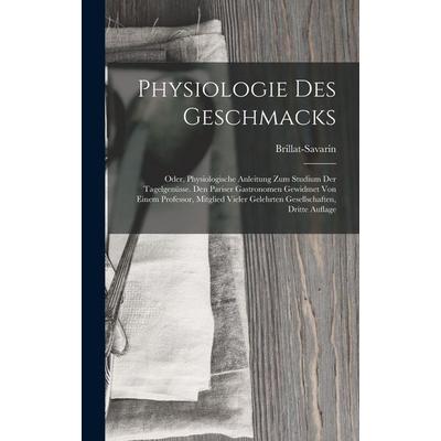 Physiologie Des Geschmacks, Gebundene Ausgabe von Brillat-Savarin, Hutson Street Press, 978-1-01-668197-1