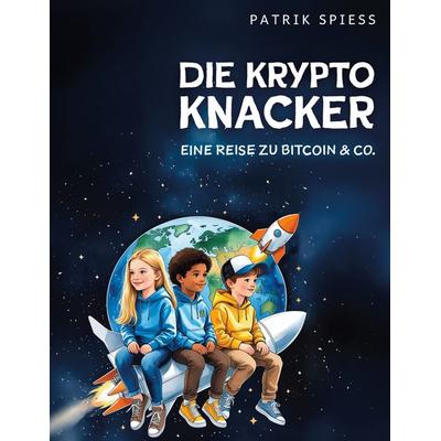 Die Krypto Knacker, Gebundene Ausgabe von Patrik Spiess, BoD – Books on Demand, 978-3-7693-2553-9