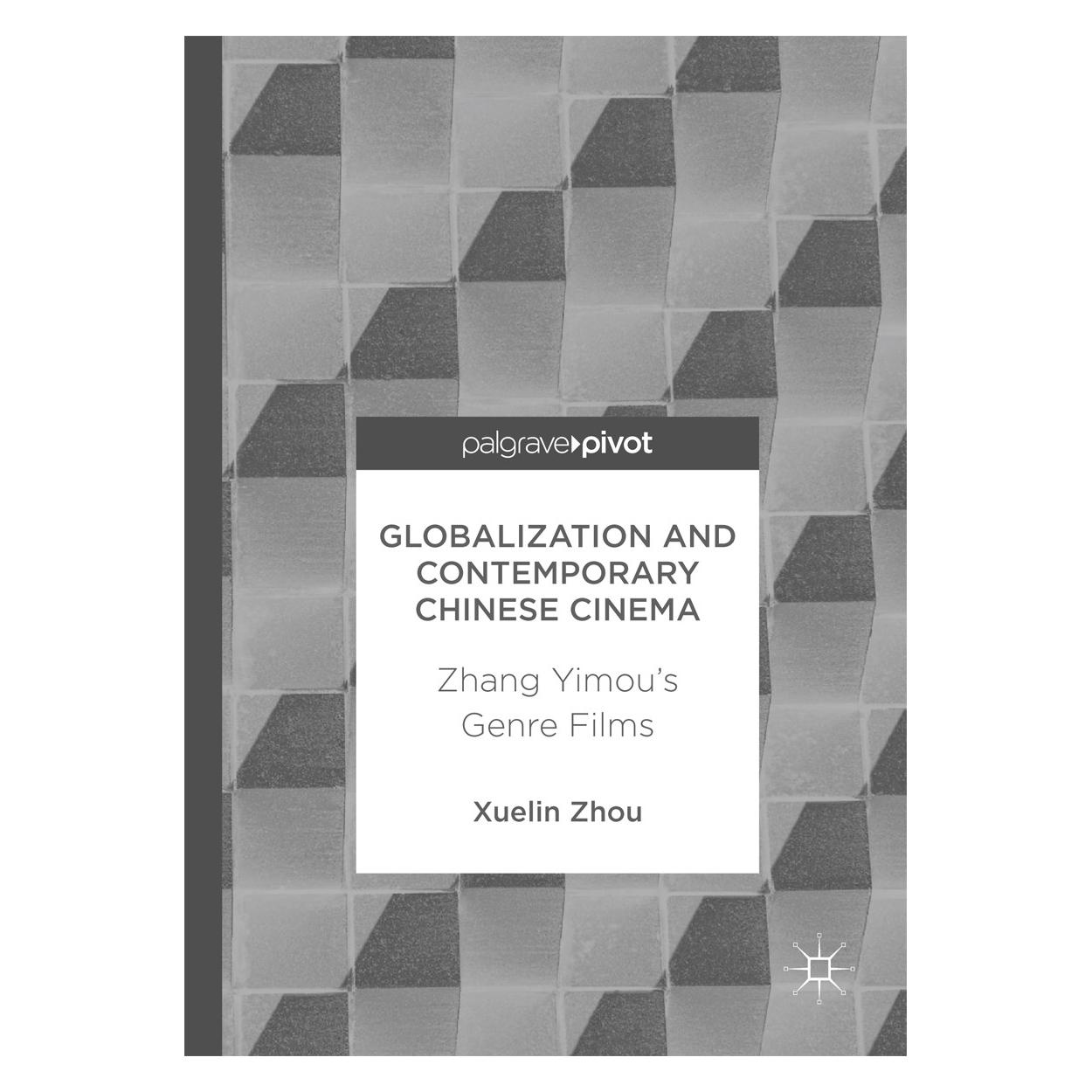 Springer Globalization and Contemporary Chinese Cinema (Englisch, Hardcover, Xuelin Zhou) (9789811043277)