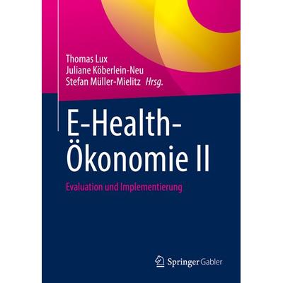 E-Health-Ökonomie II, Gebundene Ausgabe von , Springer Fachmedien Wiesbaden GmbH
