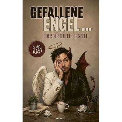 Gefallene Engel …, Taschenbuch von Charly Kast, Novum Verlag, 978-3-7116-1887-0