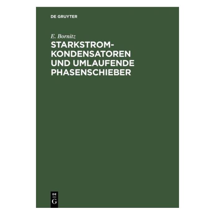 De Gruyter Bornitz:Starkstrom-Kondensatoren und um (Deutsch, Hardcover, E. Bornitz) (67827250)