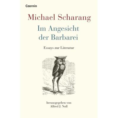 Im Angesicht der Barbarei, Gebundene Ausgabe von Michael Scharang, Czernin, 978-3-7076-0849-6
