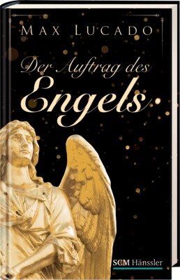 Max Lucado - Der Auftrag des Engels - Preis vom 11.10.2026 03:10:56 h