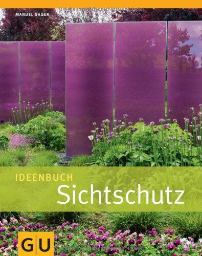 Manuel Sauer - Ideenbuch Sichtschutz (GU Garten Extra) - Preis vom 09.10.2026 07:28:09 h