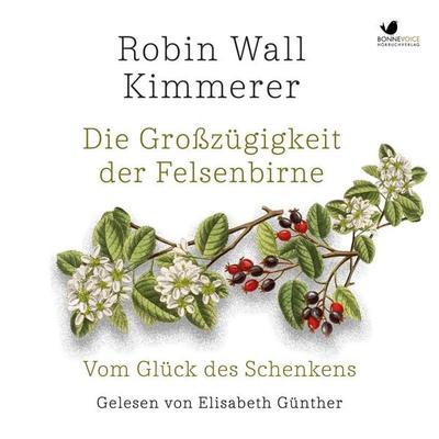 Die Großzügigkeit der Felsenbirne - Robin Wall Kimmerer, Audio, 4069828070547