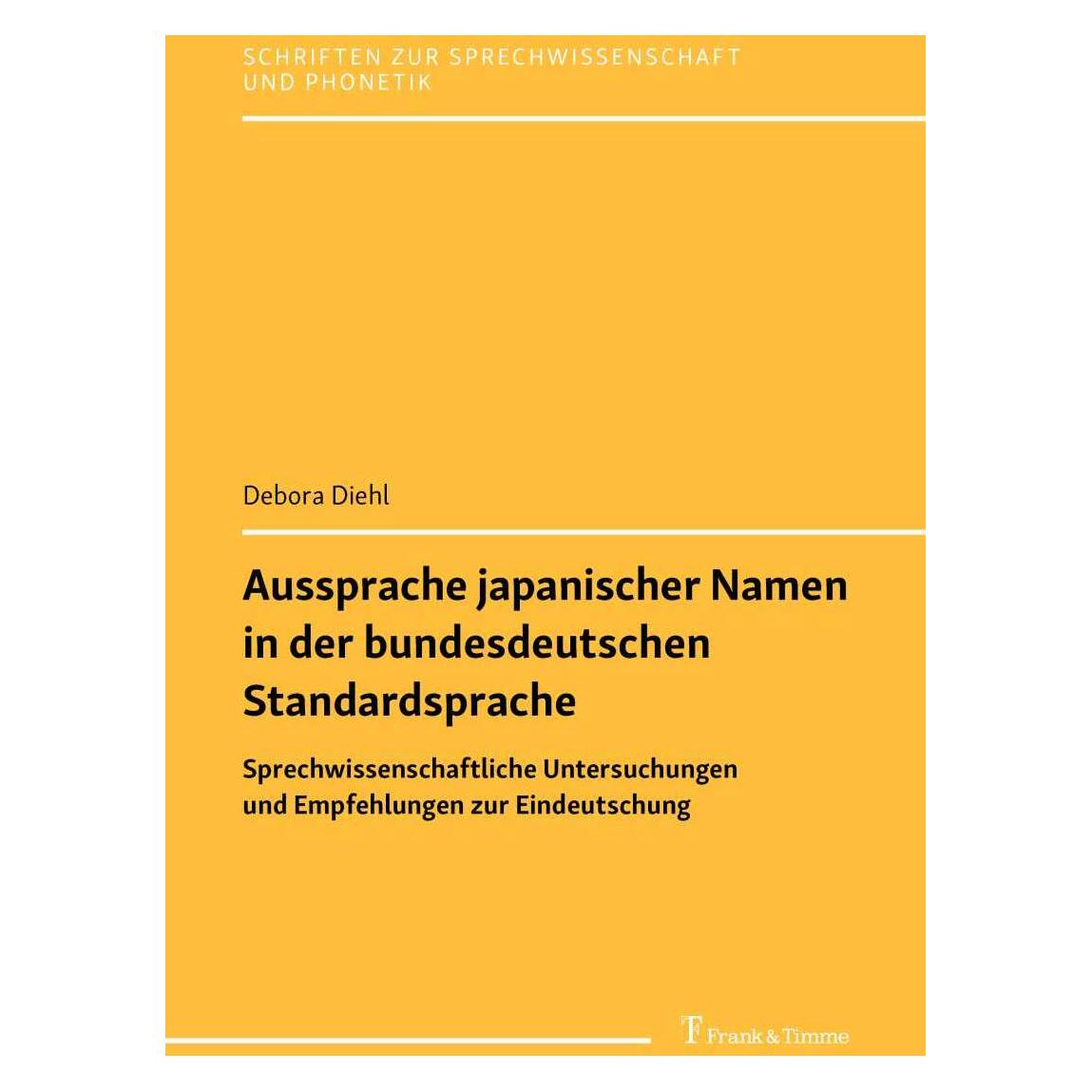 Frank & Timme Aussprache japanischer Namen in der bundesdeutschen Standardsprache (Deutsch, Softcover, Debora Diehl) (38973350)