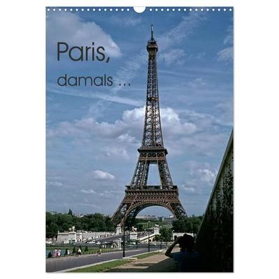 Paris, damals... (Wandkalender 2027 DIN A3 hoch), CALVENDO Monatskalender