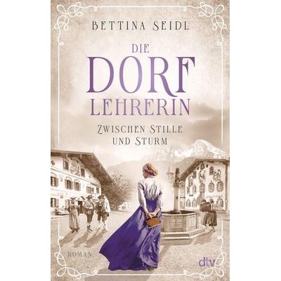 Die Dorflehrerin, Taschenbuch von Bettina Seidl, dtv
