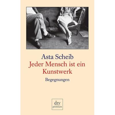 Jeder Mensch ist ein Kunstwerk, Taschenbuch von Asta Scheib, dtv, 978-3-423-24529-6