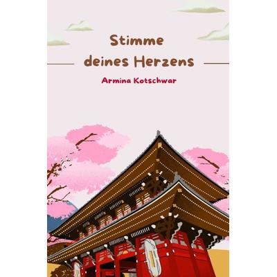 Stimme deines Herzens, Taschenbuch von Armina Kotschwar, Epubli, 978-3-8187-0982-2