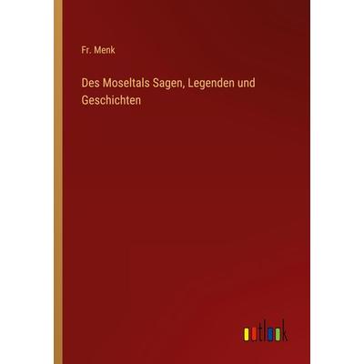 Des Moseltals Sagen, Legenden und Geschichten, Taschenbuch von Fr. Menk, Outlook, 978-3-368-45954-3
