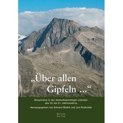 Über allen Gipfeln ..., Taschenbuch von , Neisse Verlag, 978-3-86276-120-3