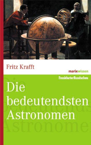 Fritz Krafft - Die bedeutendsten Astronomen (marixwissen) - Preis vom 09.10.2026 07:28:09 h