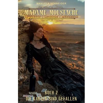 Madame Moustache – Spielerin – Legende – Mörderin Buch 2, Taschenbuch von Manuela Schneider, EK-2 Publishing, 978-3-96403-613-1