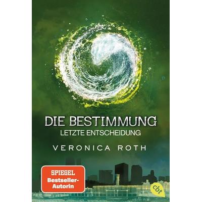 Letzte Entscheidung / Die Bestimmung Band 3, Taschenbuch von Veronica Roth, Cbt, 978-3-570-31124-0