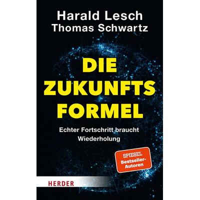 Die Zukunftsformel, Gebundene Ausgabe von Harald Lesch,Thomas Schwartz,Simon Biallowons, Herder, 978-3-451-03241-7