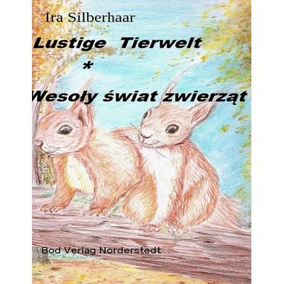Lustige Tierwelt / Wesoly swiat zwierzat, Taschenbuch von Ira Silberhaar, BoD – Books on Demand, 978-3-7528-5486-2