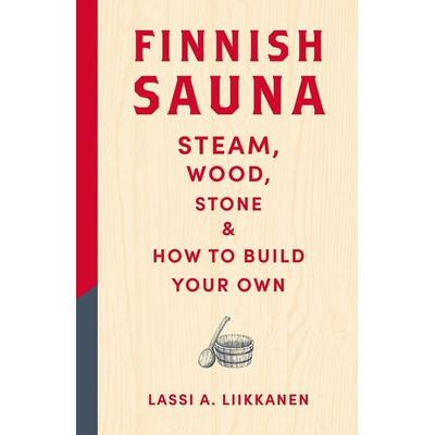 Finnish Sauna, Gebundene Ausgabe von Lassi A. Liikkanen, Quercus Publishing, 978-1-5294-4293-9