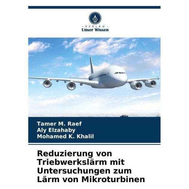 Umbreit Reduzierung von Triebwerkslärm mit Untersuchungen zum Lärm von Mikroturbinen (Deutsch, Softcover, Aly Elzahaby, Mohamed K Khalil, Tamer M Raef) (63585032)