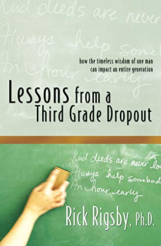 Rick Rigsby - Lessons From a Third Grade Dropout: How the Timeless Wisdom of One Man Can Impact an Entire Generation - Preis vom 07.10.2026 11:45:10 h