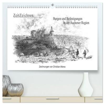 ZeitZeichnen: Burgen und Befestigungen in der Aachener Region (hochwertiger Premium Wandkalender 2027 DIN A2 quer), Kunstdruck in Hochglanz