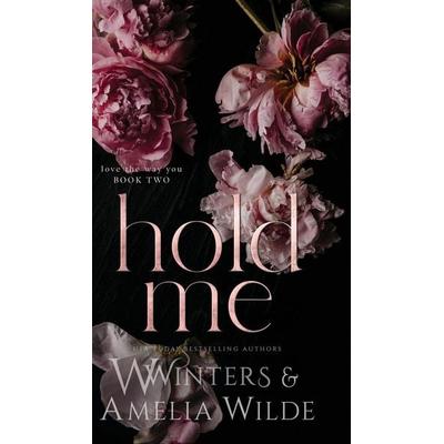 Hold Me, Gebundene Ausgabe von W. Winters,Amelia Wilde, Willow Winters Publishing LLC, 978-1-954942-14-1