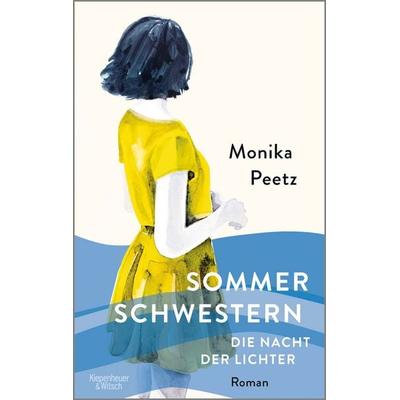 Sommerschwestern – Die Nacht der Lichter, Taschenbuch von Monika Peetz, Kiepenheuer & Witsch, 978-3-462-00398-7