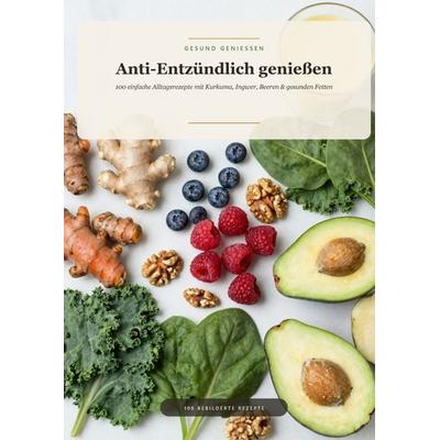 Anti-Entzündlich genießen, Taschenbuch von Luna Feder, Bookmundo, 978-94-039-0798-7
